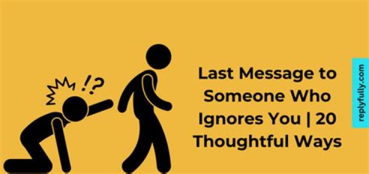 Final Words: Last Message To Someone Who Ignores You Quotes