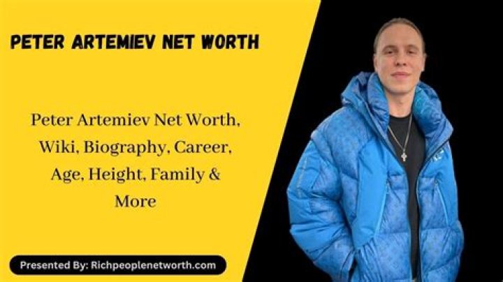 Peter Artemiev's Net Worth: An In-Depth Look